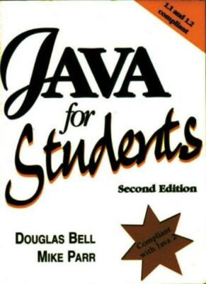 Java for Students 1.2 By Doug Bell, Mike Parr