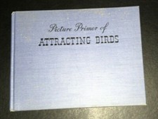Picture Primer of Attracting Birds - C. Russell Mason - 1952 - Hardcover 
