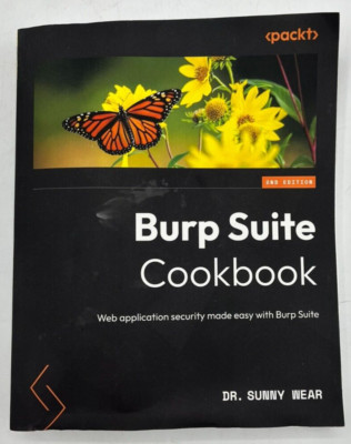 Burp Suite Cookbook: Web application security made easy with Burp Suite