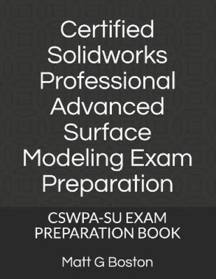 Certified Solidworks Professional Advanced Surface Modeling Exam Preparation: