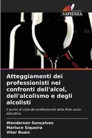 Atteggiamenti Dei Professionisti Nei Confronti Dell'alcol, Dell'alcolismo E Degl