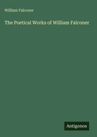 William Falconer | The Poetical Works Of William Falconer | Buch | Englisch