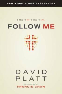Follow Me: A Call to Die.  A Call to Live. - Paperback By Platt, David - GOOD