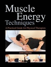 Muscle Energy Techniques: A Practical Guide f...