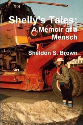 Shelly's Tales: A Memoir of a Mensch by Sheldon S. Brown (English) Paperback Boo