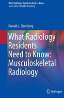 What Radiology Residents Need To Know: Musculoskeletal Radiology Ronald L. Eisen