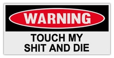 Funny Warning Bumper Stickers Decals: TOUCH MY SH*T AND DIE | Tool Boxes