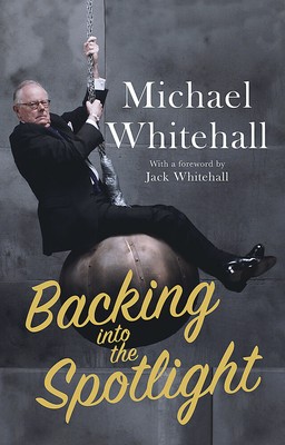 NEW BOOK Backing into the Spotlight - A Memoir by Michael Whitehall (2018)