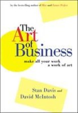 Art of Business : Make All Your Work a Work of Art McIntosh Davis 1st Print Book