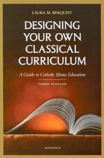 Designing Your Own Classical Curriculum: A Gu...