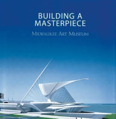 Building A Masterpiece Milwaukee Art Museum By Franz Schulze 2009 Trade 9781555952020 Ebay