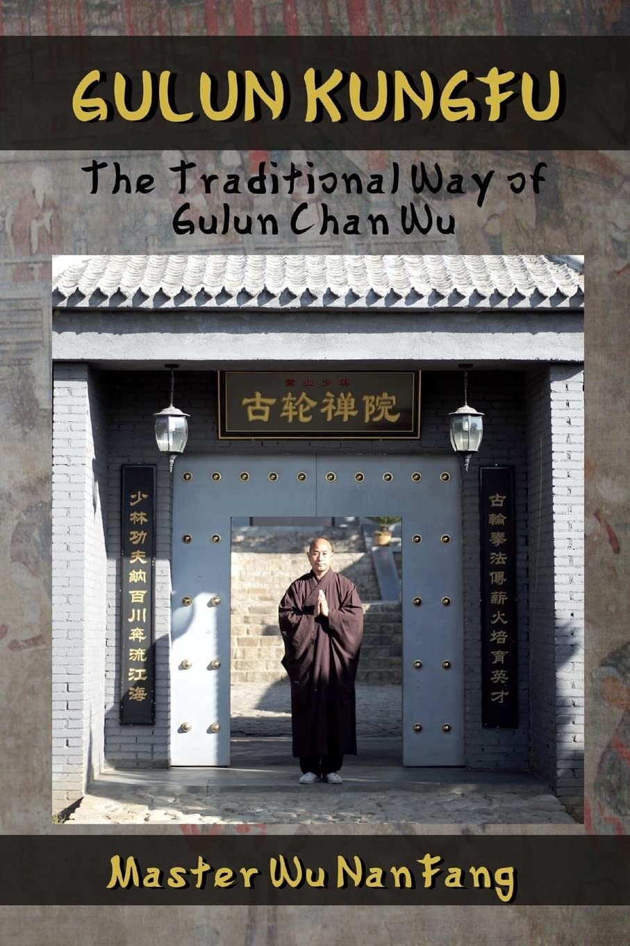 9781539665717 Gulun Kungfu: The Traditional Way of Gulun Chan Wu - Master Wu Nan