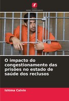Ishima Calvin | O Impacto Do Congestionamento Das PrisõEs No Estado De SaúDe...