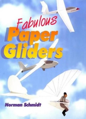 Fabulous Paper Gliders,Norman Schimdt