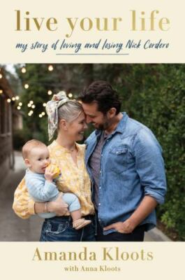 Live Your Life: My Story of Loving and Losing - 9780063078253, Kloots, hardcover