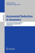 Automated Deduction in Geometry: 7th International Workshop, ADG 2008, Shanghai,