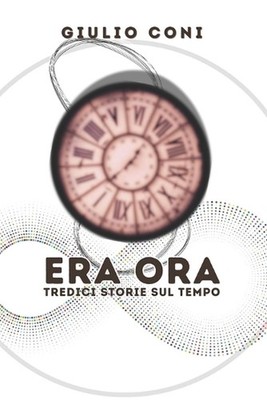 Era Ora: Tredici Storie sul Tempo by Giulio Coni (Italian) Paperback Book