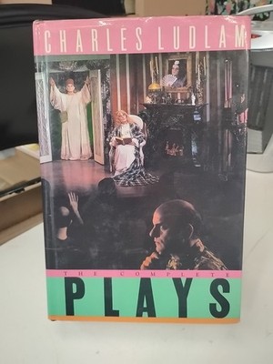 The Complete Plays Hardcover Charles Ludlam First Edition 1989 Hardcover DJ