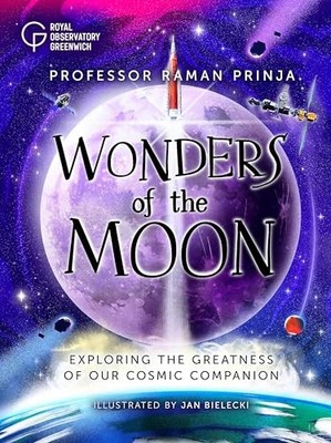 Wonders of the Moon: Exploring the greatness of our cosmic companion by Profess