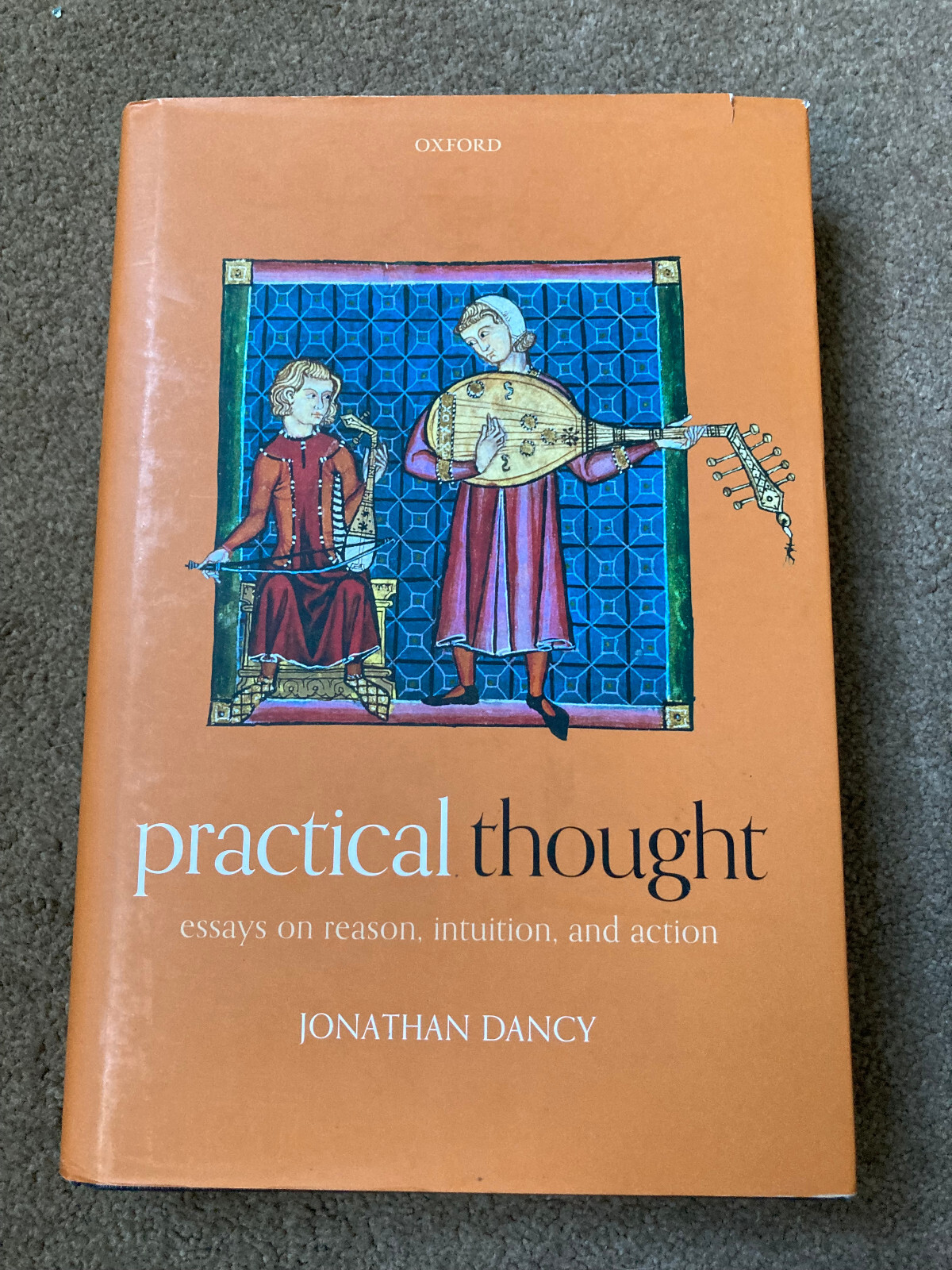 Practical Thought: Essays on Reason, Intuition, and Action by Jonathan Dancy