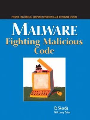 Malware: Fighting Malicious Code by Skoudis, Ed; Zeltser, Lenny