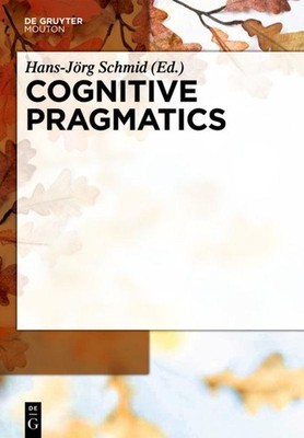 Cognitive Pragmatics Hans-Jörg Schmid