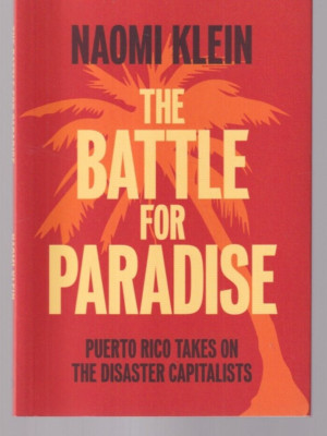 THE BATTLE FOR PARADISE: By Naomi Klein (2018 PB){X2}