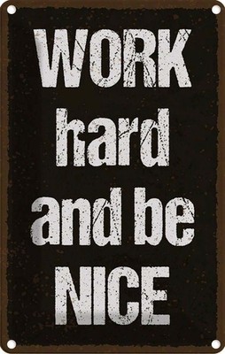 Blechschild 30x20 cm Work hard and be nice Spruch Zitat Deko Geschenk Metall Sch