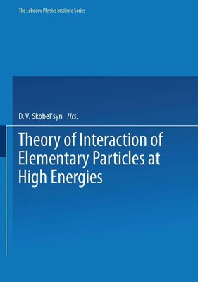 D. V. Skobel Tsyn | Theory of Interaction of Elementary Particles at High...