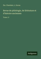Revue De Philologie, De LittéRature Et D'histoire Anciennes Tome 17 Taschenbuch