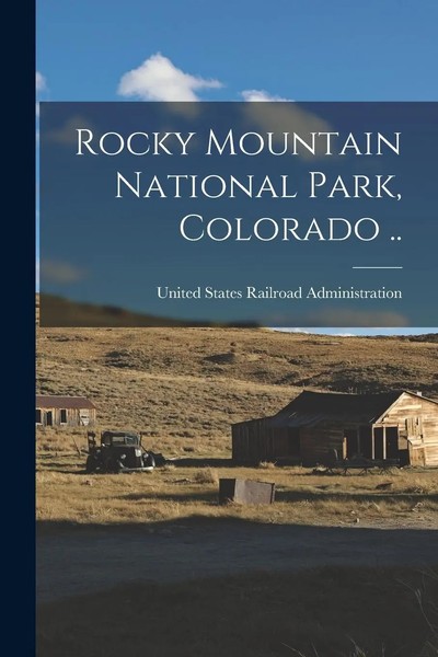 United States Railroad Administration | Rocky Mountain National Park,...-image