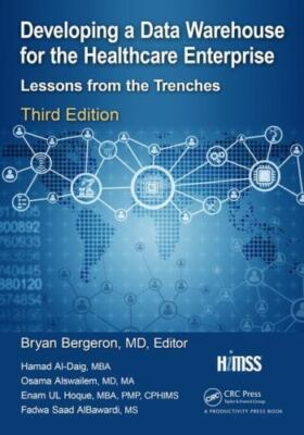 Developing a Data Warehouse for the Healthcare Enterprise: Lessons from the...