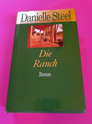 Danielle Steel  - Die Ranch - Roman - geb. Ausgabe