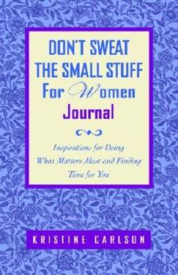 Dont Sweat the Small Stuff for Women Journal: Inspirations for Doing Wha - GOOD