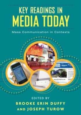 Key Readings in Media Today: Mass Communication in Contexts by Brooke Duffy: New