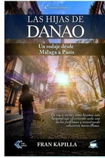 Las hijas de Danao: Un rodaje desde M?laga a Par?s (B&N) by Fran Kapilla (Spanis