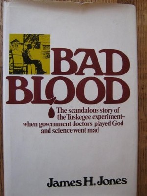 BAD BLOOD: THE TUSKEGEE SYPHILIS EXPERIMENT By James H. Jones & Illus. With VG