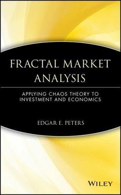 Fractal Market Analysis: Applying Chaos Theory to Investment and Economics, Pete