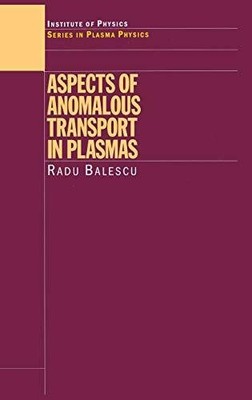 Aspects of Anomalous Transport in Plasmas (Series in Plasma Buch CRC Press