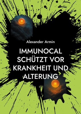 Immunocal schützt vor Krankheit und Alterung Alexander Armin Taschenbuch 96 S.
