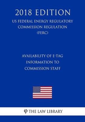 Availability of E-Tag Information to Commission Staff (US Federal Energy Regulat