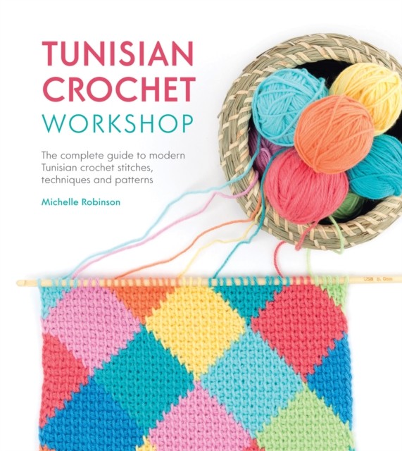 Tunisian Crochet Workshop by Michelle  Robinson (Paperback Book)