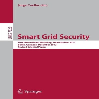 Smart Grid Security First International Workshop SmartGridSec 201