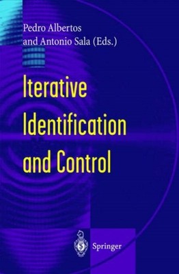 Albertos - Iterative Identification and Control  Advances in Theory an - X555z