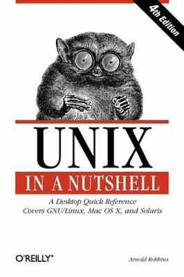 Unix in a Nutshell : A Desktop Quick Reference - Covers GNU/Linux, Mac OS X,and
