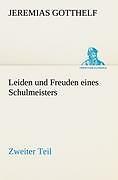Leiden Und Freuden Eines Schulmeisters - Zweiter Teil | Buch |