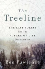 The Treeline: The Last Forest and the Future of Life on Earth - Hardcover - GOOD