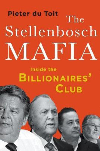 Thumbnail - The Stellenbosch Mafia: Inside The Billionaires' Club By Pieter H. Du