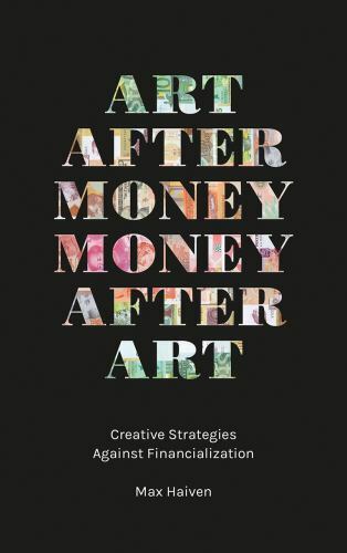 Art after Money, Money after Art : Creative Strategies Against ...