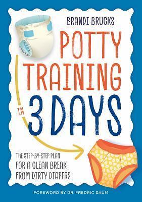 Potty Training in 3 Days: The Step-by-Step- paperback, Brandi Brucks, 1623157900